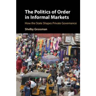 The Politics of Order in Informal Markets