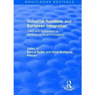 Industrial Relations and European Integration: Trans and Supranational Developments and Prospects