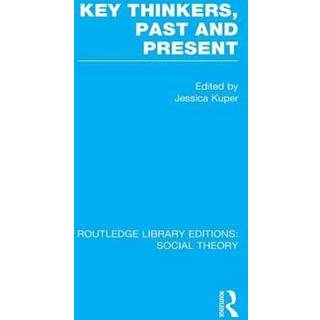 Key Thinkers, Past and Present (RLE Social Theory)