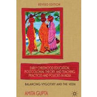 Early Childhood Education, Postcolonial Theory, and Teaching Practices in India