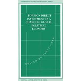 Foreign Direct Investment in a Changing Global Political Economy