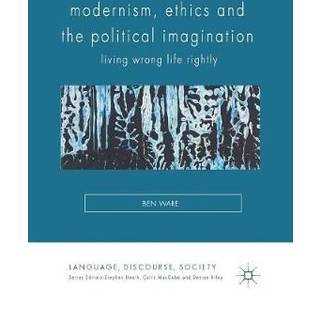 Modernism, Ethics and the Political Imagination
