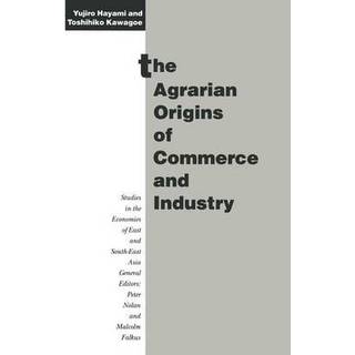 The Agrarian Origins of Commerce and Industry