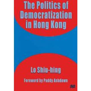 The Politics of Democratization in Hong Kong