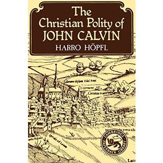 The Christian Polity of John Calvin