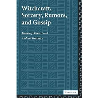 Witchcraft, Sorcery, Rumors and Gossip