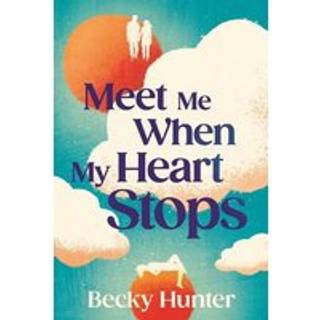 Meet Me When My Heart Stops