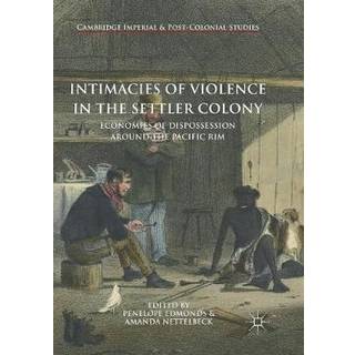 Intimacies of Violence in the Settler Colony