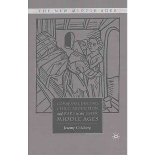 Communal Discord, Child Abduction, and Rape in the Later Middle Ages
