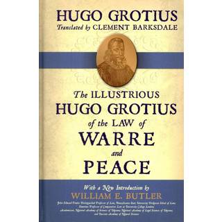 The Illustrious Hugo Grotius of the Law of Warre and Peace