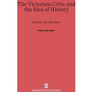The Victorian Critic and the Idea of History