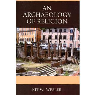 An Archaeology of Religion