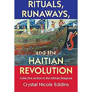 Rituals, Runaways, and the Haitian Revolution
