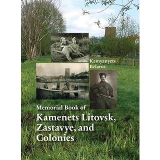 Memorial Book of Kamenets Litovsk, Zastavye, and Colonies (Kamyanyets, Belarus)