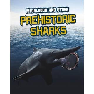Megalodon and Other Prehistoric Sharks
