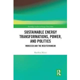 Sustainable Energy Transformations, Power and Politics