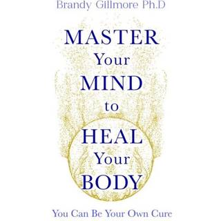Master Your Mind and Energy to Heal Your Body