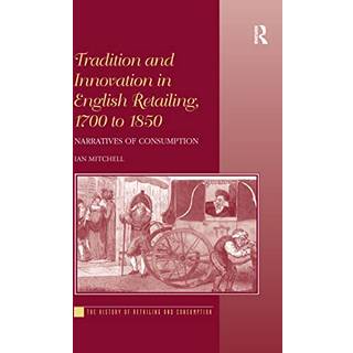 Tradition and Innovation in English Retailing, 1700 to 1850