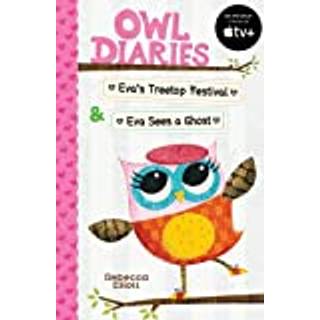 Owl Diaries Bind-Up 1: Eva's Treetop Festival & Eva Sees a Ghost
