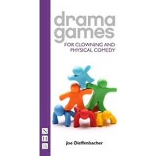 Drama Games for Clowning and Physical Comedy