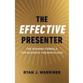 Effective Presenter, The - The Winning Formula for Business Presentations
