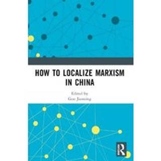 How to Localize Marxism in China