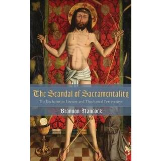 The Scandal of Sacramentality