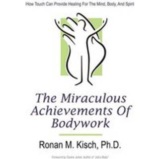 The Miraculous Achievements of Bodywork