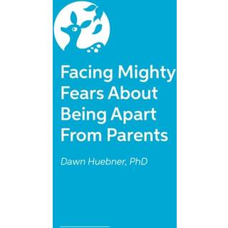 Facing Mighty Fears About Being Apart From Parents