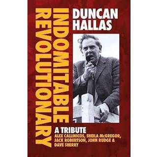 Duncan Hallas: Indomitable Revolutionary