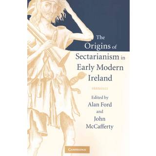 The Origins of Sectarianism in Early Modern Ireland