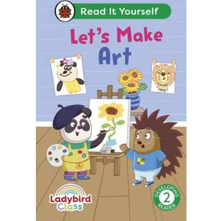 Ladybird Class Let's Make Art: Read It Yourself - Level 2 Developing Reader