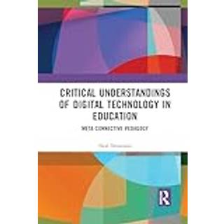 Critical Understandings of Digital Technology in Education