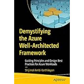 Demystifying the Azure Well-Architected Framework