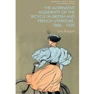 The Alternative Modernity of the Bicycle in British and French Literature, 1880–1920
