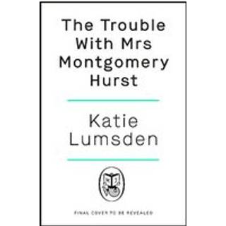 The Trouble With Mrs Montgomery Hurst
