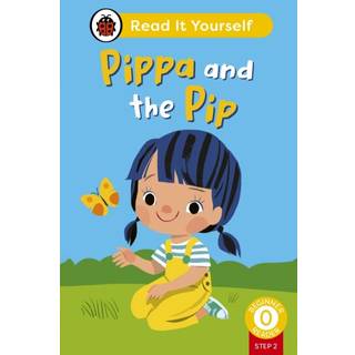 Pippa and the Pip (Phonics Step 2): Read It Yourself - Level 0 Beginner Reader