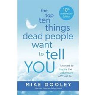 The Top Ten Things Dead People Want to Tell YOU