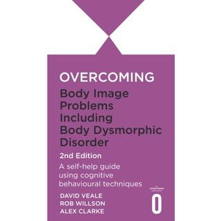 Overcoming Body Dysmorphic Disorder 2nd Edition