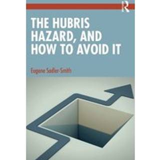 The Hubris Hazard, and How to Avoid It