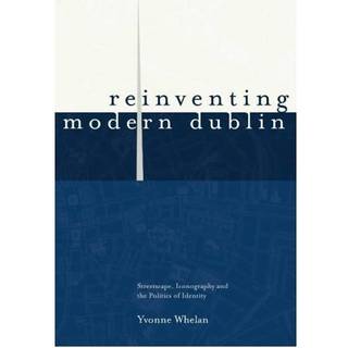 Reinventing Modern Dublin: Streetscape, Iconography and the Politics of Identity