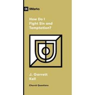 How Do I Fight Sin and Temptation?