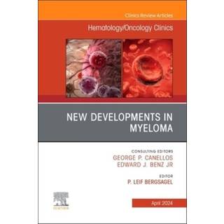 New Developments in Myeloma, An Issue of Hematology/Oncology Clinics of North America