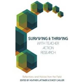 Surviving and Thriving with Teacher Action Research