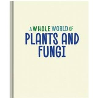 A Whole World of...: Plants and Fungi