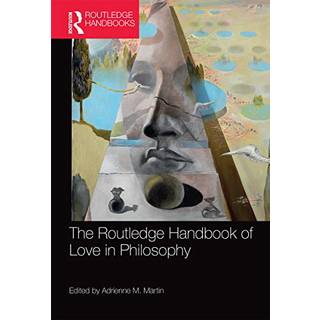 The Routledge Handbook of Love in Philosophy