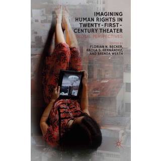 Imagining Human Rights in Twenty-First Century Theater
