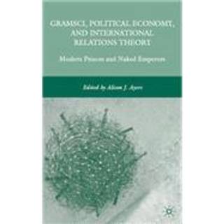 Gramsci, Political Economy, and International Relations Theory