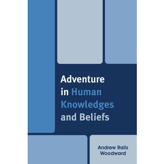 Adventure in Human Knowledges and Beliefs