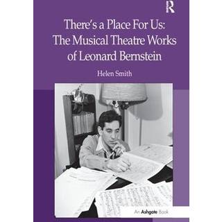 There's a Place For Us: The Musical Theatre Works of Leonard Bernstein